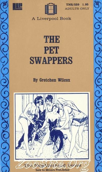0100 BN The Pet Swappers   ZooSex Novel By Gretchen Wilcox - The Pet Swappers - ZooSex Novel By Gretchen Wilcox